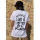 Camiseta LifeisBetteronaBoard